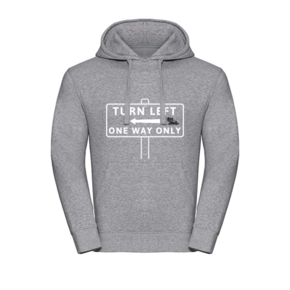 Short track hoodie with text turn left one way only '